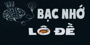 Bạc Nhớ Lô Đề - Phương Pháp Cá Cược Cực Kỳ Hiệu Quả 10 bạc nhớ lô đề