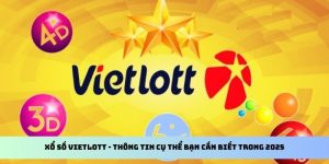 Xổ Số Vietlott - Thông Tin Cụ Thể Bạn Cần Biết Trong 2025 2 xổ số vietlott