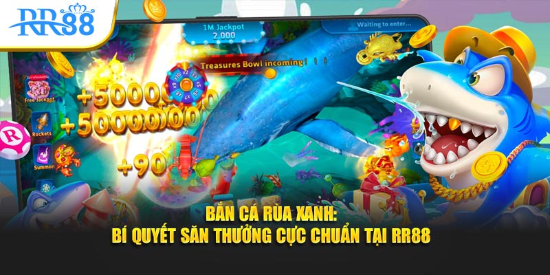 bắn cá rùa xanh bí quyết săn thưởng cực chuẩn tại KUBET