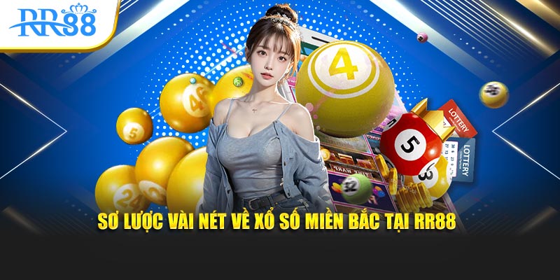 Sơ lược vài nét về xổ số miền Bắc tại KUBET